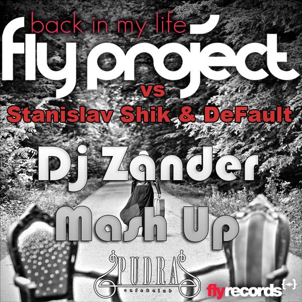 Fly Project vs Stanislav Shik & De Fault - Back In My Life (Dj Zander Mashup) [2012]